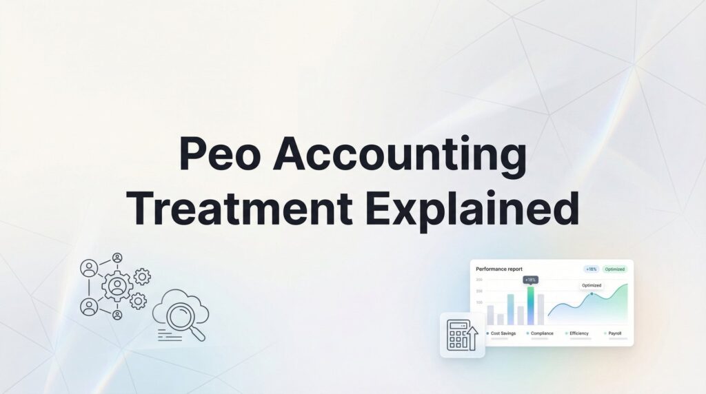 PEO Accounting Treatment Explained: How Co-Employment Affects Your Books