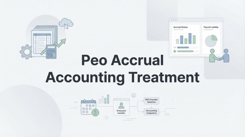 How to Handle PEO Accrual Accounting Treatment: A Step-by-Step Guide for Business Owners