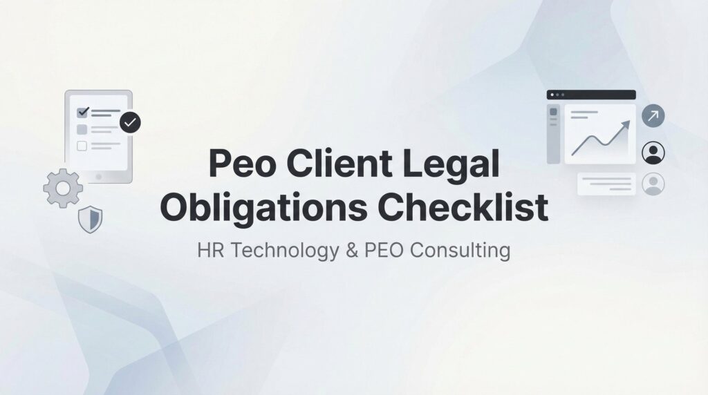 7 Legal Obligations You Still Own as a PEO Client (And How to Track Them)