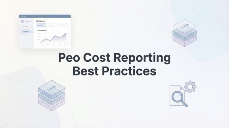 7 PEO Cost Reporting Best Practices That Actually Reveal What You’re Paying For