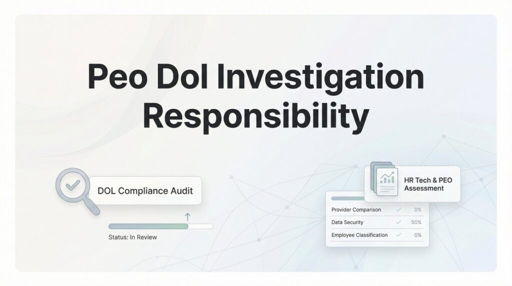 PEO DOL Investigation Responsibility: Who’s on the Hook When the Feds Come Calling
