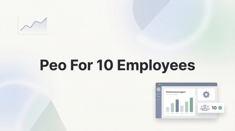 PEO for 10 Employees: 7 Strategies to Make It Work at This Size