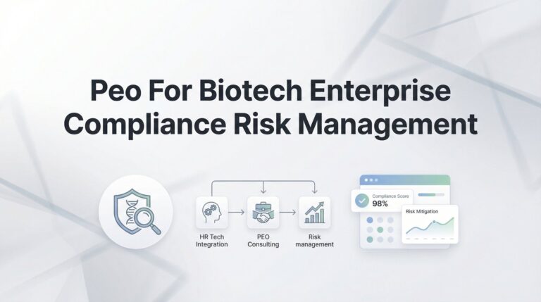 PEO for Biotech Enterprise Compliance Risk Management: What Actually Works