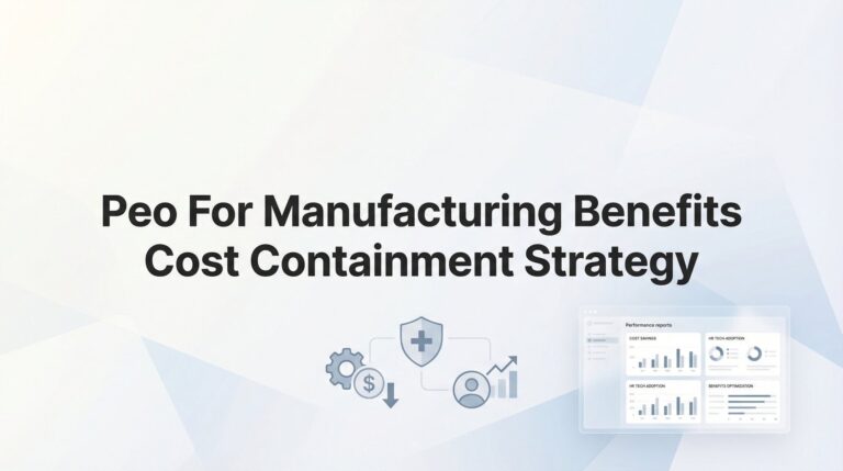 7 PEO Benefits Cost Containment Strategies for Manufacturing Companies