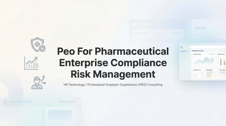 PEO for Pharmaceutical Enterprise Compliance Risk Management: When It Works and When It Doesn’t