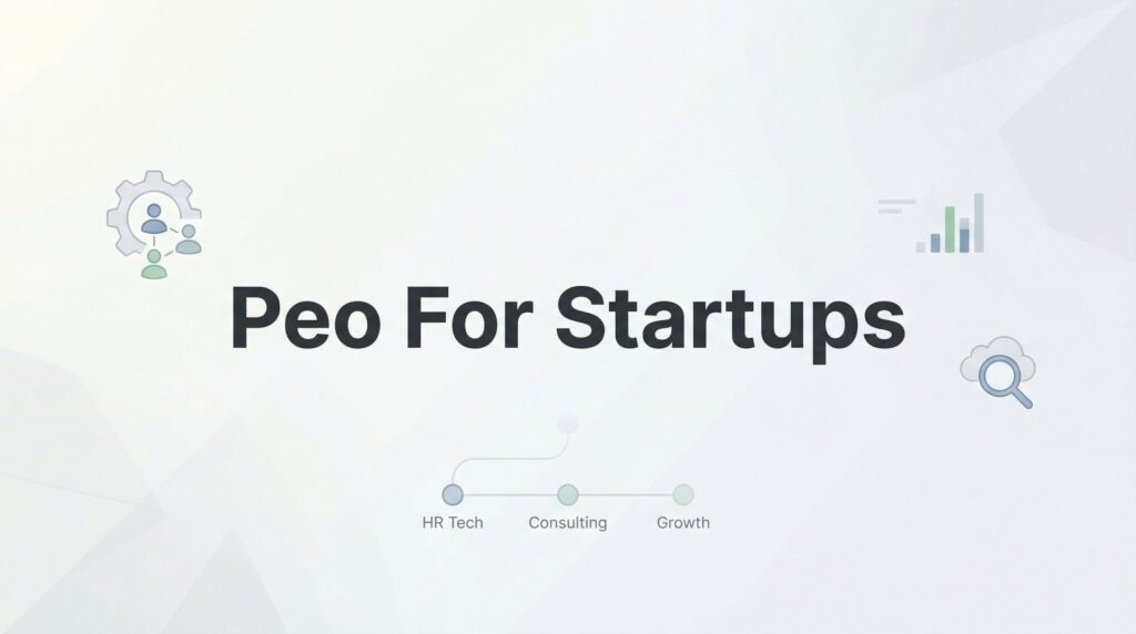 7 Smart Strategies for Startups Evaluating PEO Partnerships