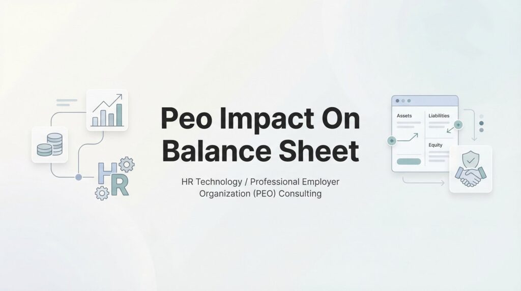 PEO Impact on Balance Sheet: What Actually Changes When You Co-Employ