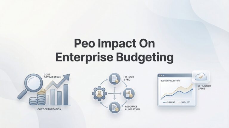 PEO Impact on Enterprise Budgeting: What CFOs Actually Need to Know