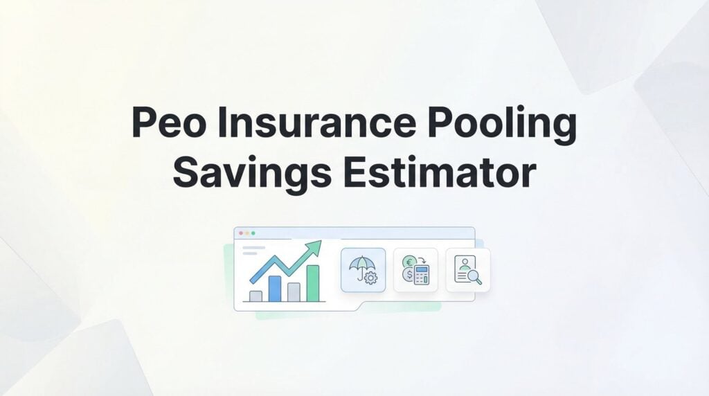 7 Ways to Estimate Your PEO Insurance Pooling Savings (Before You Sign Anything)