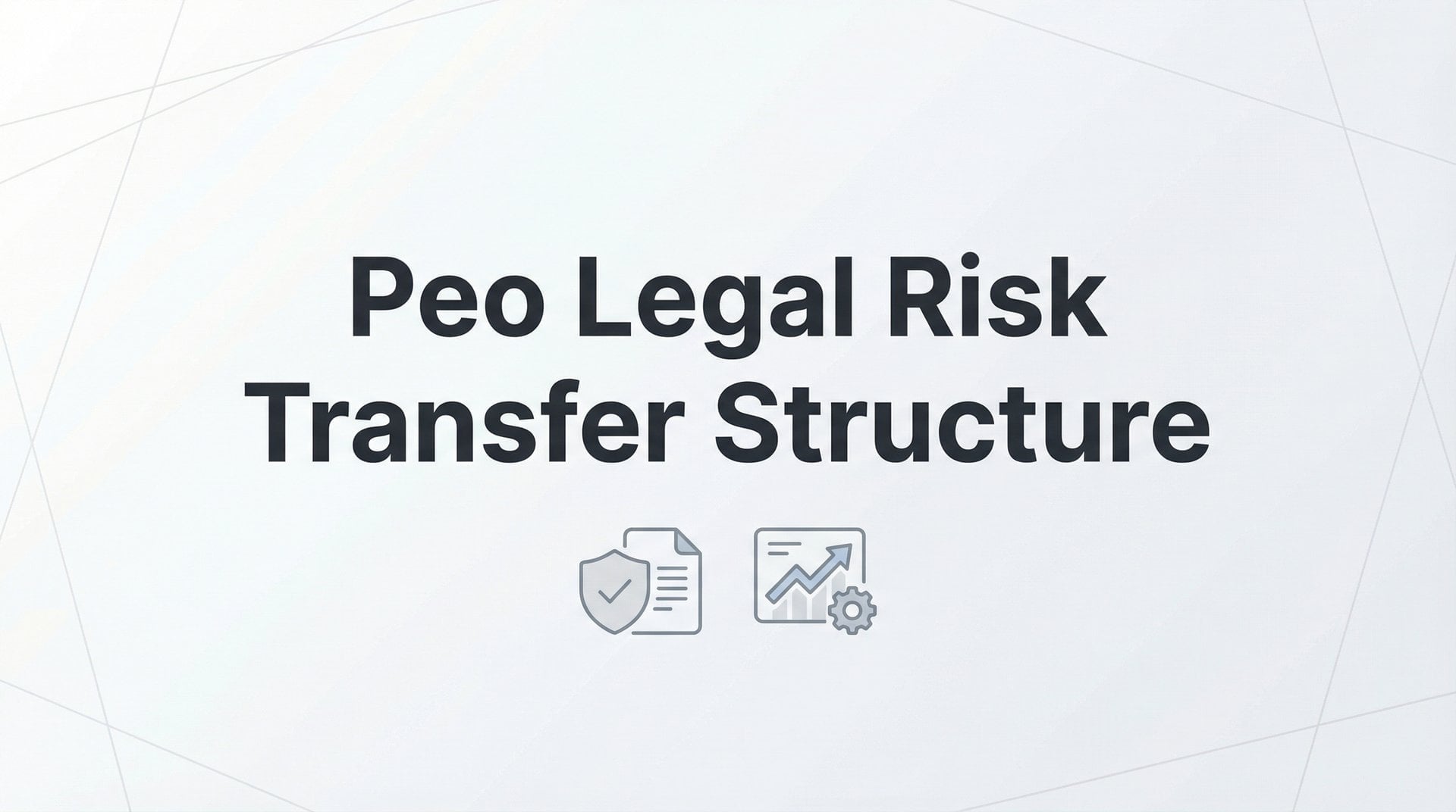 Liability Risk Transfer Peo Legal Risk Transfer Structure: What Shifts Liability