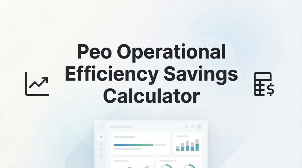 7 Ways to Calculate PEO Operational Efficiency Savings (Without Guessing)