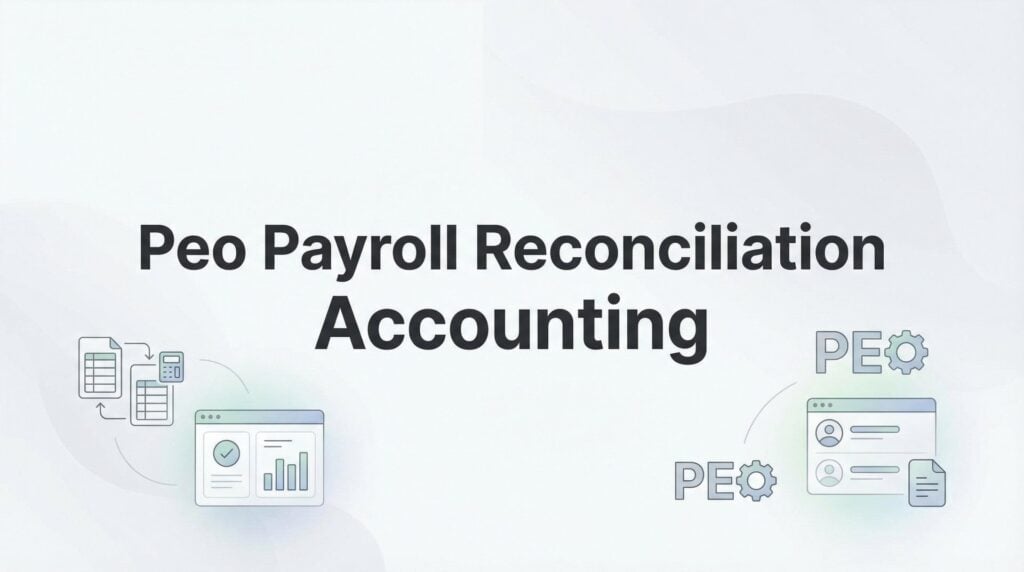 How to Reconcile PEO Payroll with Your Accounting Records: A Practical Guide