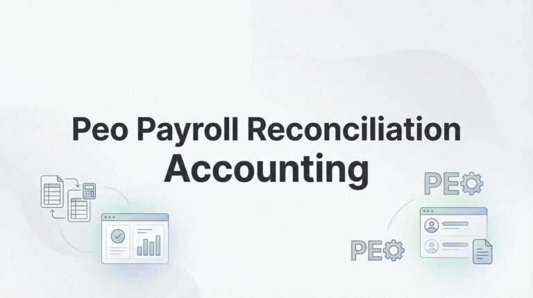 How to Reconcile PEO Payroll with Your Accounting Records: A Practical Guide