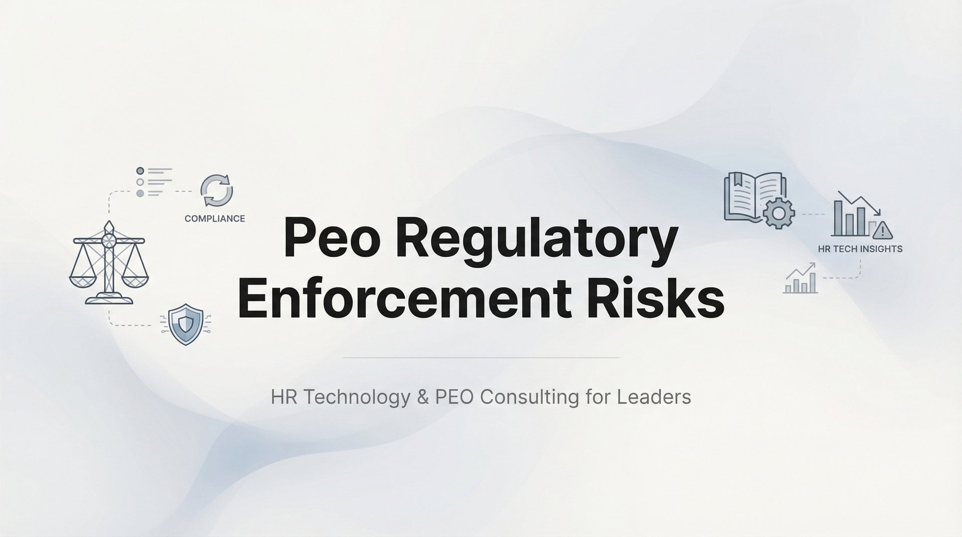 7 PEO Regulatory Enforcement Risks to Avoid in 2026