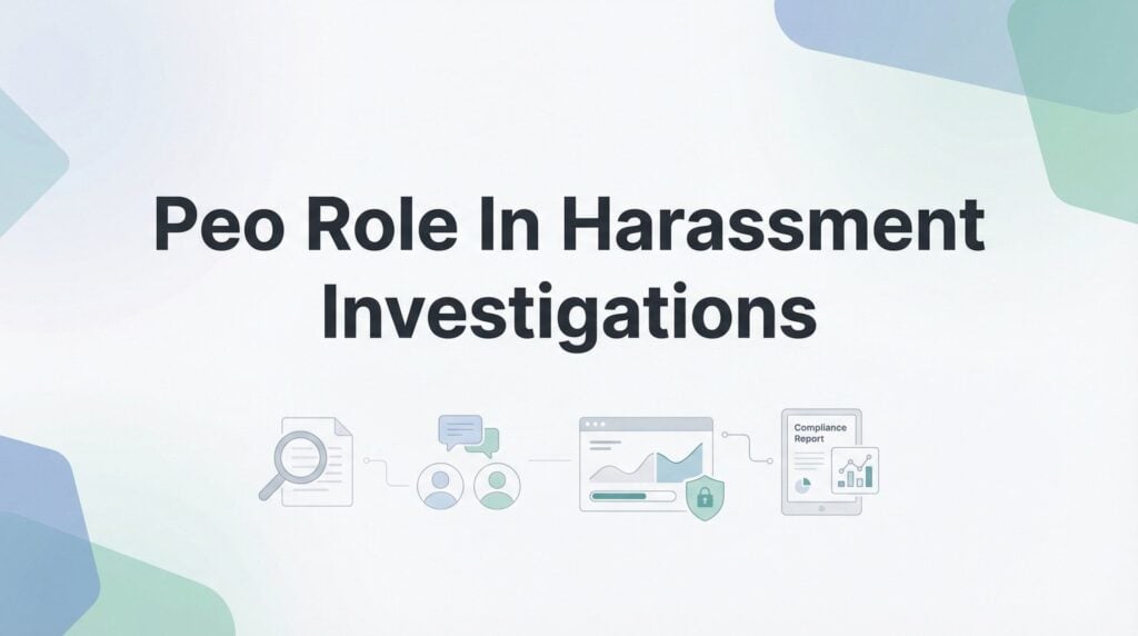 PEO Role in Harassment Investigations: What Actually Happens When You File a Complaint