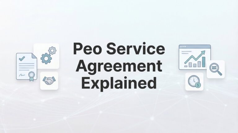 PEO Service Agreement Explained: What You’re Actually Signing (And What It Means for Your Business)