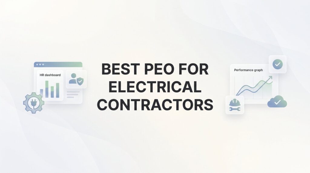 Best PEO for Electrical Contractors: 7 Selection Strategies That Actually Matter