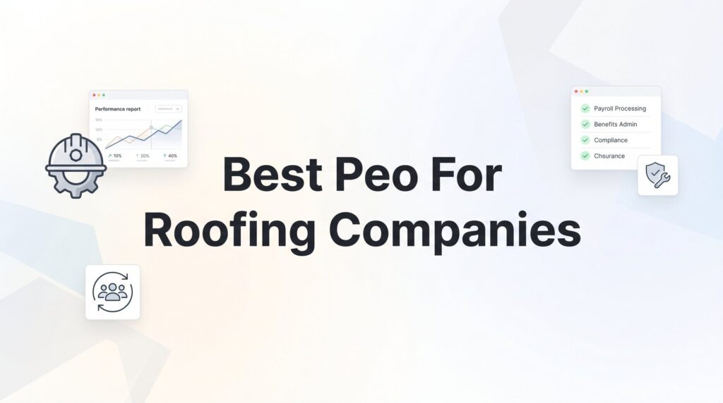 8 Best PEOs for Roofing Companies in 2026