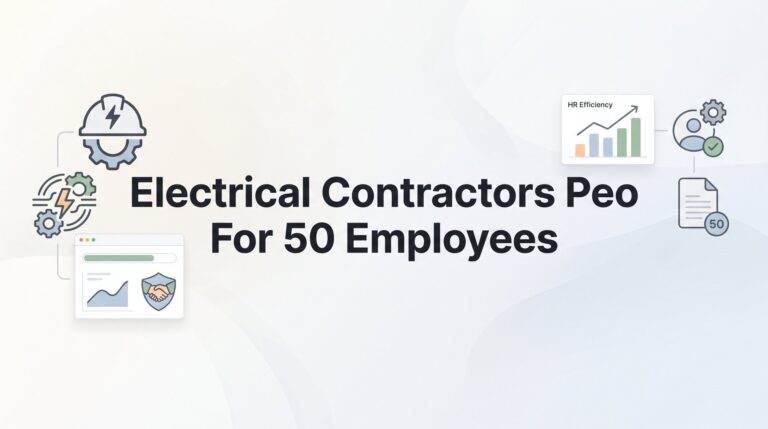 7 PEO Selection Strategies for Electrical Contractors with 50 Employees