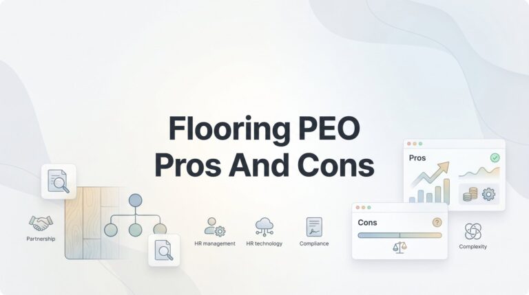 Flooring PEO Pros and Cons: What Installation Contractors Actually Need to Know