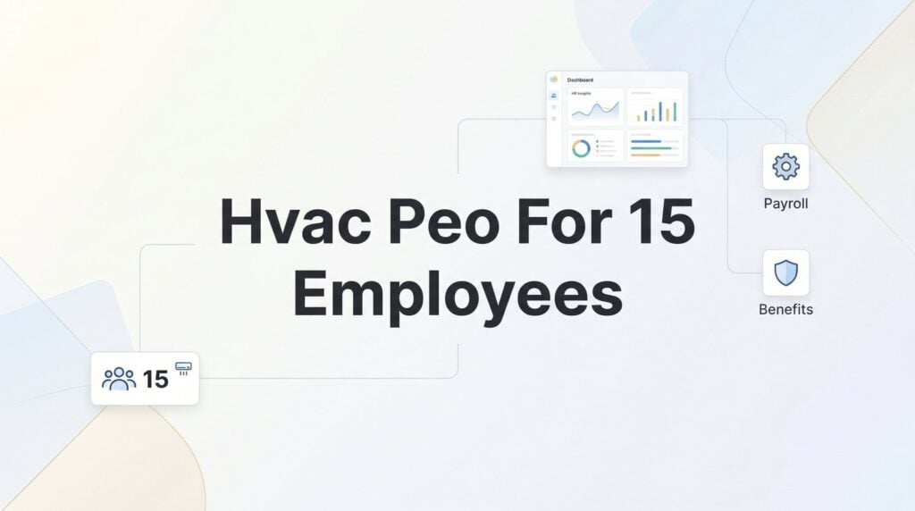 7 Smart Strategies for Choosing an HVAC PEO When You Have 15 Employees