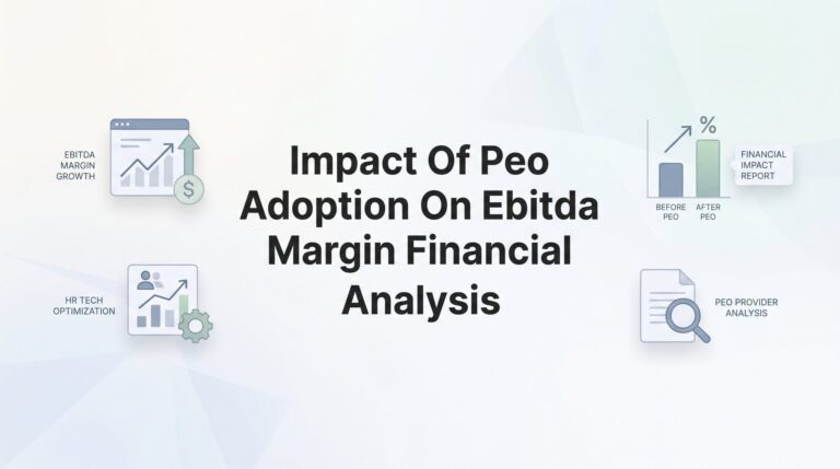 How PEO Adoption Affects Your EBITDA Margin: A Financial Impact Analysis