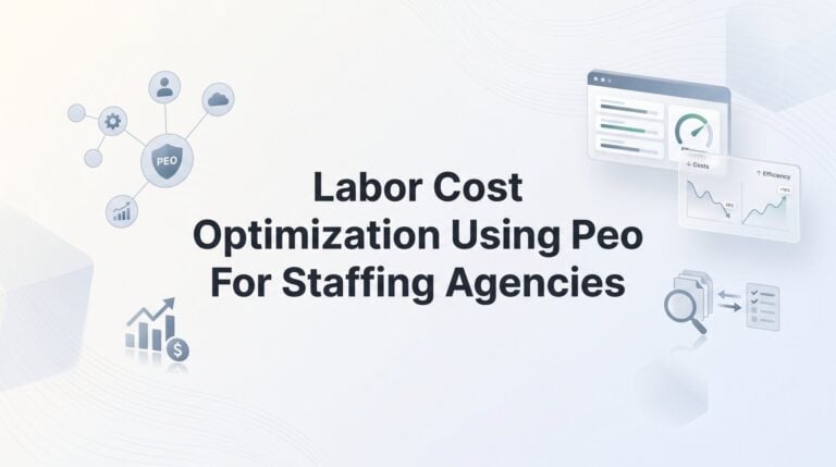 How to Cut Labor Costs at Your Staffing Agency Using a PEO: A Practical Guide