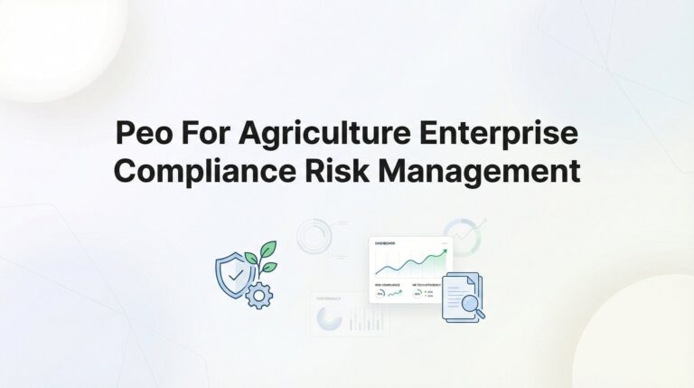 PEO for Agriculture Enterprise Compliance Risk Management: A Practical Guide