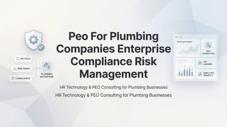 PEO for Plumbing Companies: Enterprise Compliance Risk Management Explained