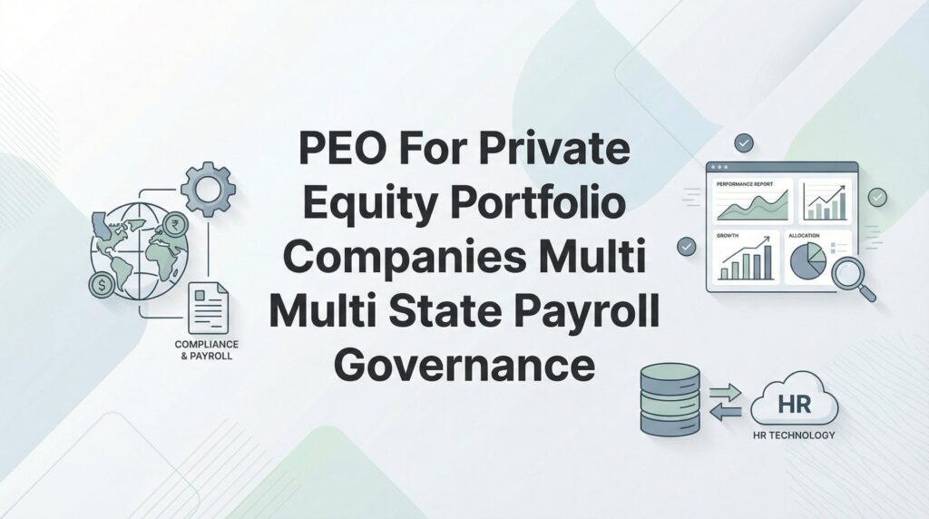 PEO for Private Equity Portfolio Companies: Managing Multi-State Payroll and Governance