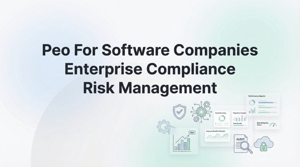 PEO for Software Companies: Enterprise Compliance Risk Management Explained