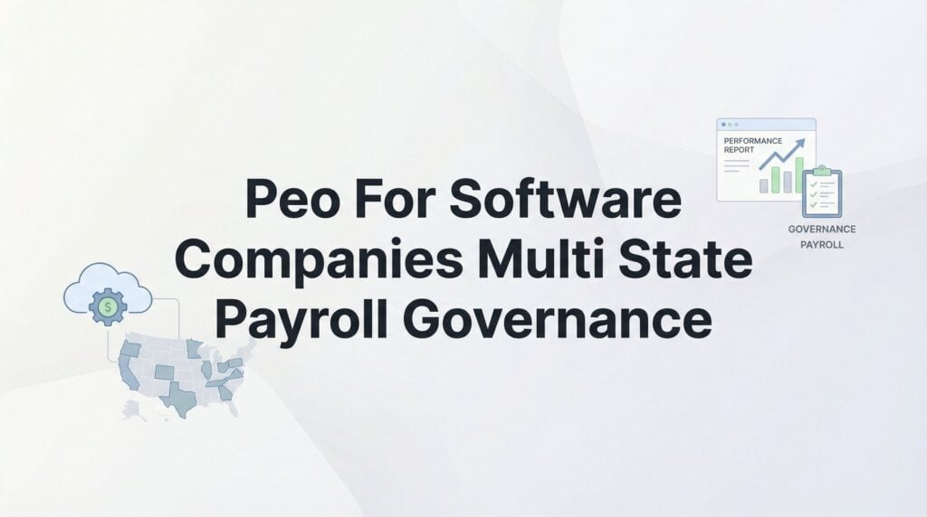 How to Set Up Multi-State Payroll Governance for Your Software Company Using a PEO