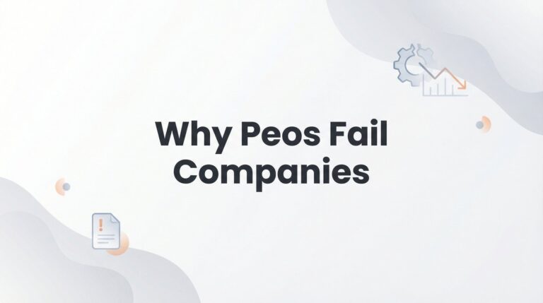 Why PEOs Fail Companies: 7 Root Causes and How to Avoid Them