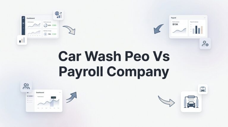 Car Wash PEO vs Payroll Company: Which One Actually Makes Sense?