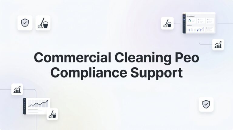 Commercial Cleaning PEO Compliance Support: What It Actually Covers and Whether It’s Worth It