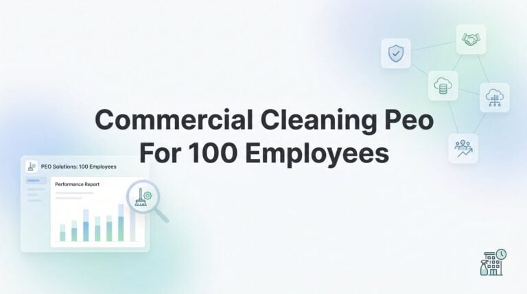 7 Strategies for Choosing a PEO When You Run a Commercial Cleaning Company With 100 Employees