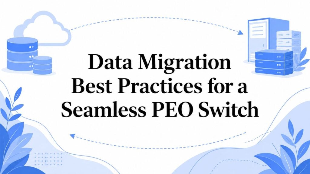 Data Migration Best Practices for a Seamless PEO Switch