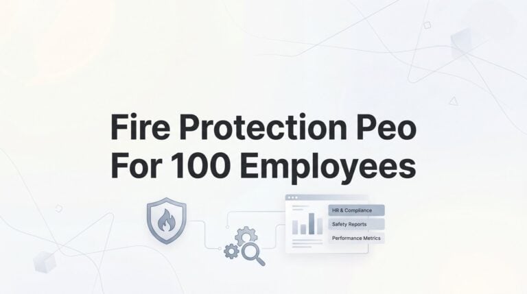 7 Strategies for Choosing a Fire Protection PEO When You Have 100 Employees