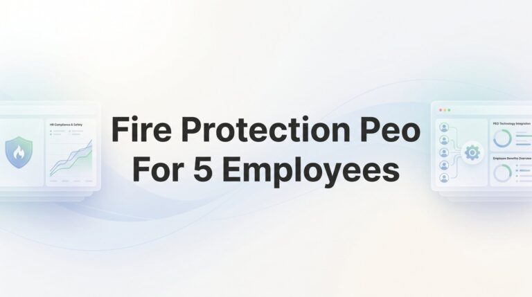 7 Strategies for Finding the Right Fire Protection PEO When You Only Have 5 Employees