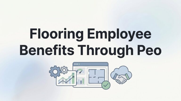 Flooring Employee Benefits Through PEO: What Contractors Need to Know