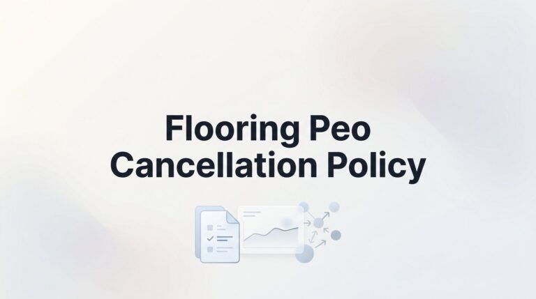Flooring PEO Cancellation Policy: What to Know Before You Sign (or Walk Away)