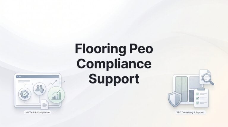 Flooring PEO Compliance Support: What Contractors Actually Need to Know