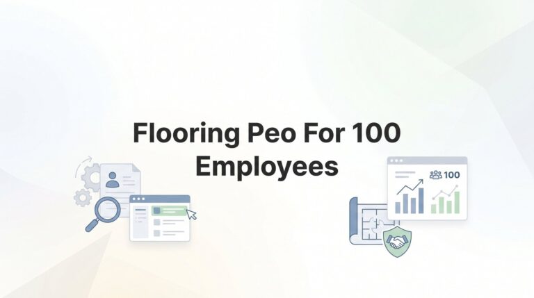 7 Strategies for Selecting a Flooring Industry PEO at the 100-Employee Threshold