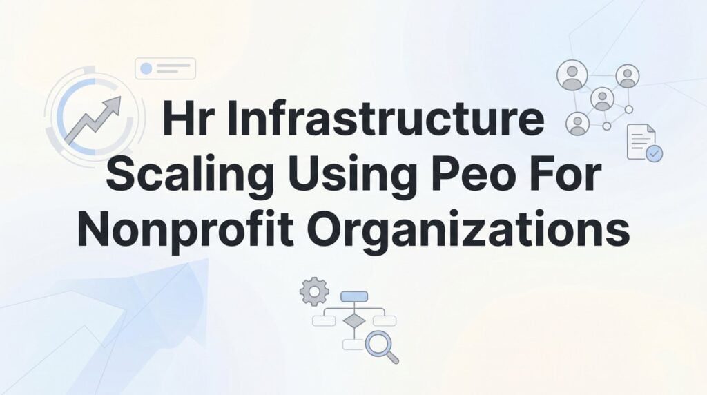 HR Infrastructure Scaling Using a PEO for Nonprofit Organizations