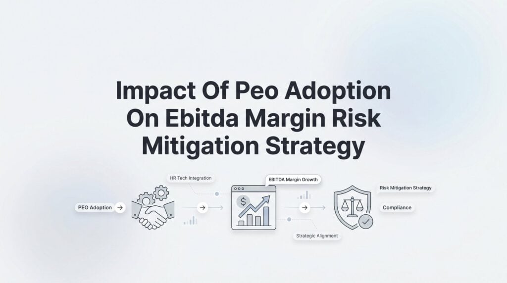 How PEO Adoption Affects EBITDA Margins and Shapes Risk Mitigation Strategy
