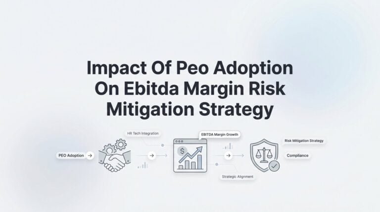 How PEO Adoption Affects EBITDA Margins and Shapes Risk Mitigation Strategy