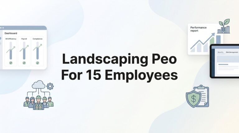 7 Smart Strategies for Choosing a Landscaping PEO When You Have 15 Employees