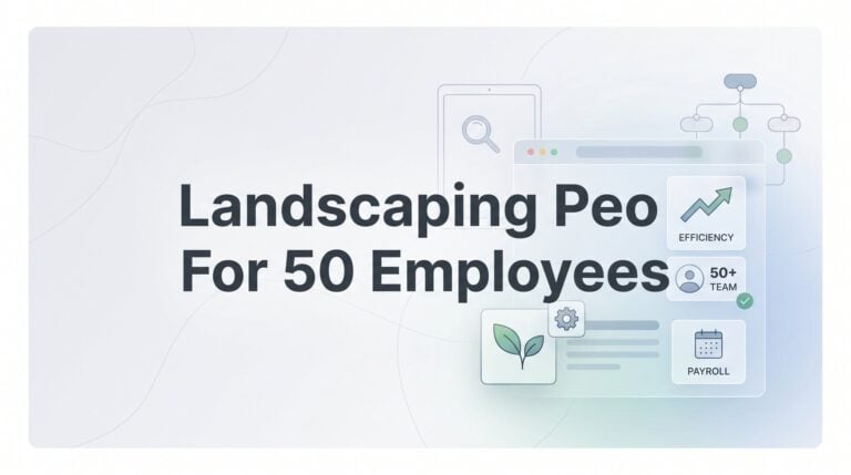 7 Strategies for Choosing a Landscaping PEO When You Hit 50 Employees