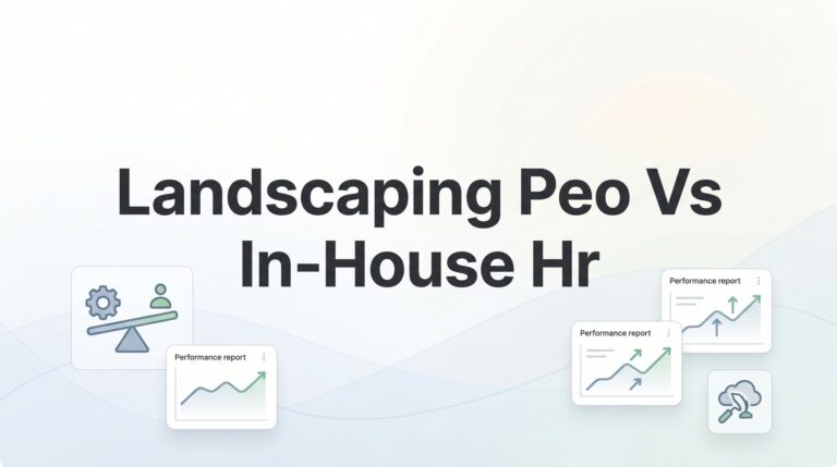 Landscaping PEO vs In-House HR: 7 Decision Factors That Actually Matter
