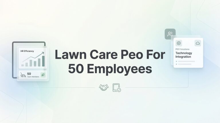 7 Strategies for Choosing a Lawn Care PEO at 50 Employees